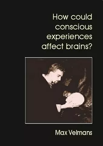 How Could Conscious Experiences Affect Brains? cover