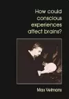 How Could Conscious Experiences Affect Brains? cover