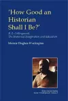 How Good an Historian Shall I be? cover