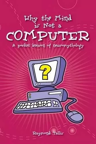 Why the Mind is Not a Computer cover