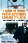 A Career Guide For Black Male Student Athletes cover