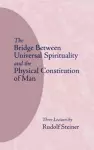 The Bridge Between Universal Spirituality and the Physical Constitution of Man cover