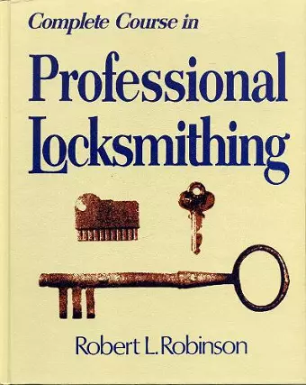 Complete Course in Professional Locksmithing (Professional/Technical Series,) cover