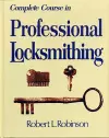 Complete Course in Professional Locksmithing (Professional/Technical Series,) cover