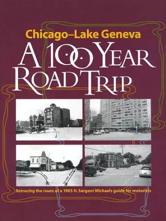 Chicago - Lake Geneva: A 100-Year Road Trip cover