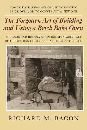 The Forgotten Art of Building and Using a Brick Bake Oven cover