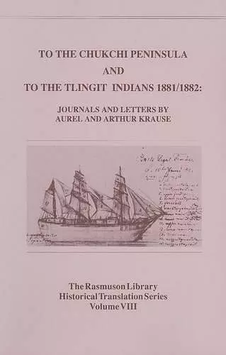 To the Chukchi Peninsula and to the Tlingit Indians 1881/1882, Rasmuson Vol 3. cover