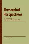 Theoretical Perspectives on Work and the Employment Relationship cover