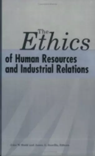 The Ethics of Human Resources and Industrial Relations cover