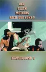 Can Black Mothers Raise Our Sons? cover