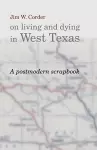 Jim W.Corder on Living and Dying in West Texas cover