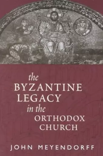 Byzantine Legacy in the Orthodox Ch cover