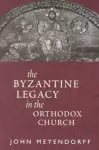 Byzantine Legacy in the Orthodox Ch cover