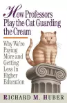 How Professors Play the Cat Guarding the Cream cover