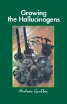 Growing the Hallucinogens cover