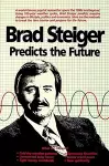 Brad Steiger Predicts the Future cover