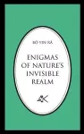 Enigmas of Nature's Invisible Realm cover