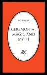 Ceremonial Magic and Myth cover