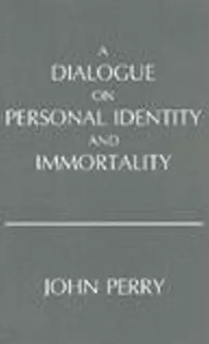 A Dialogue on Personal Identity and Immortality cover