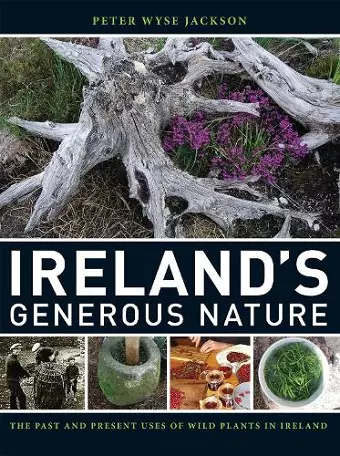 Ireland`s Generous Nature – The Past and Present Uses of Wild Plants in Ireland cover