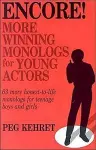 Encore! More Winning Monologs for Young Actors cover