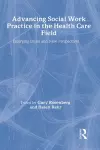 Advancing Social Work Practice in the Health Care Field cover