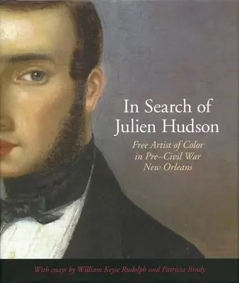 In Search of Julien Hudson: Free Artist of Color in Pre-Civil War New Orleans cover