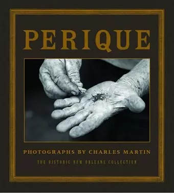 Perique: Photographs by Charles Martin cover