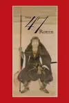 47: The True Story of the Vendetta of the 47 Ronin from Akô cover