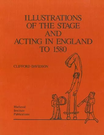 Illustrations of the Stage and Acting in England to 1580 cover