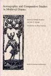 Iconographic and Comparative Studies in Medieval Drama cover
