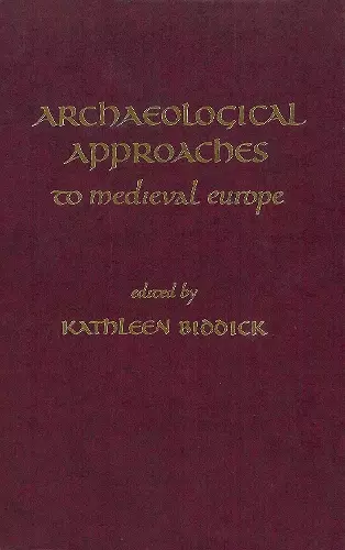 Archaeological Approaches to Medieval Europe cover