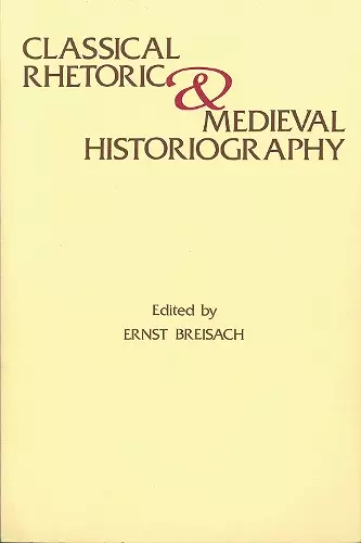 Classical Rhetoric and Medieval Historiography cover