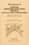 The Early Art of Coventry, Stratford-upon-Avon, Warwick, and Lesser Sites in Warwickshire cover