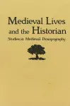 Medieval Lives and the Historian cover