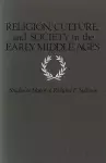 Religion, Culture, and Society in the Early Middle Ages cover