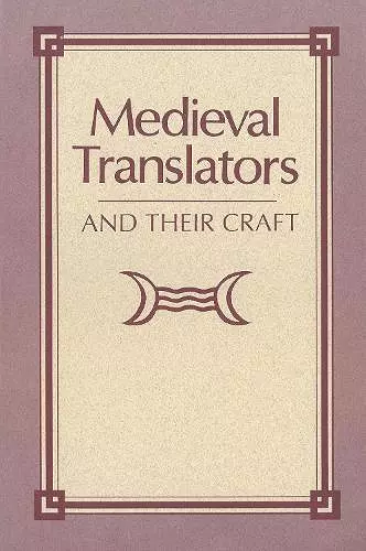 Medieval Translators and Their Craft cover