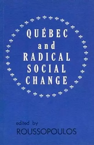 Quebec and Radical Social Change cover