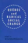 Quebec and Radical Social Change cover