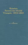 Russian Round–The–World Voyages, 1803–1849 – With a Summary of Later Voyages to 1867 cover