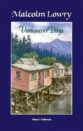 Malcolm Lowry: Vancouver Days cover