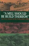 A Mill Should Be Build Thereon cover