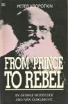 Peter Kropotkin – From Prince to Rebel cover