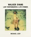 Walker Evans: Last Photographs & Life Stories cover