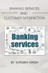 Banking Services and Customer Satisfaction cover