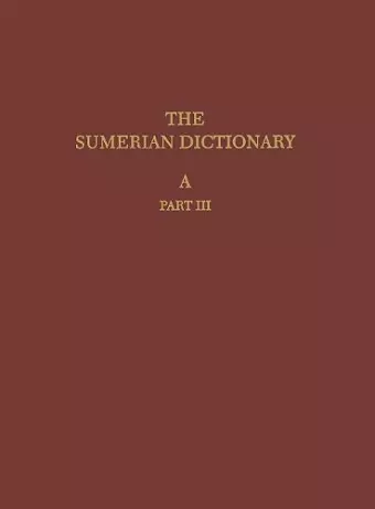 The Sumerian Dictionary of the University Museum – A, Part 3 cover