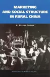 Marketing and Social Structure in Rural China cover