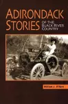 Adirondack Stories Of The Black River Country cover