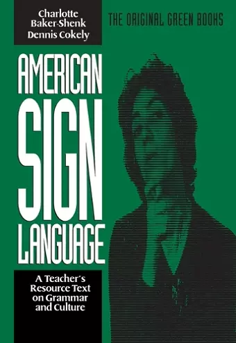 American Sign Language Green Books, A Teacher′s Resource Text on Grammar and Culture cover