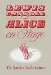 Lewis Carroll and "Alice" on Stage cover